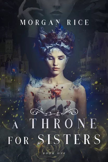 Обложка книги A Throne for Sisters, Морган Райс