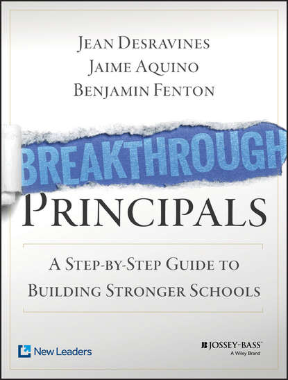 Jean  Desravines - Breakthrough Principals. A Step-by-Step Guide to Building Stronger Schools