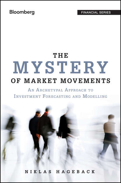 Niklas  Hageback - The Mystery of Market Movements. An Archetypal Approach to Investment Forecasting and Modelling