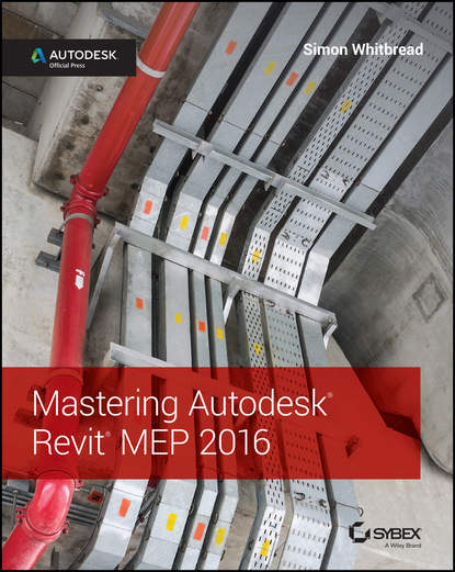 Mastering Autodesk Revit MEP 2016. Autodesk Official Press (Simon  Whitbread). 