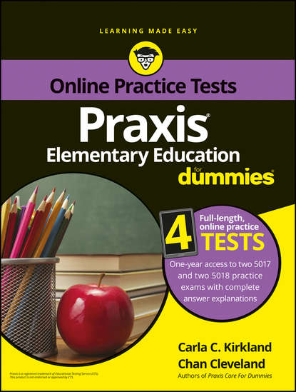 Chan  Cleveland - Praxis Elementary Education For Dummies with Online Practice