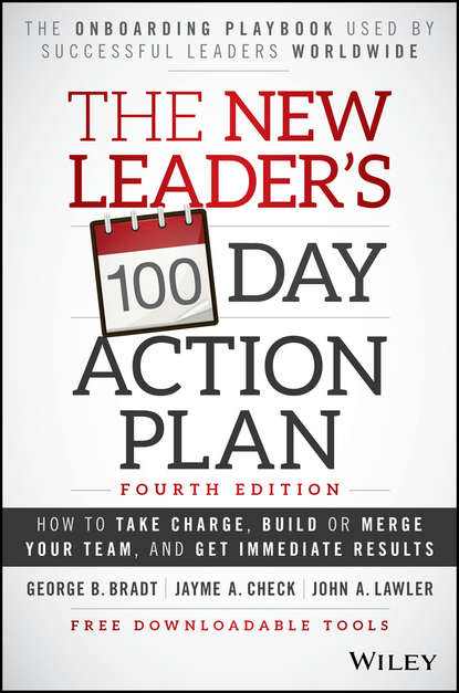 The New Leader's 100-Day Action Plan. How to Take Charge, Build or Merge Your Team, and Get Immediate Results (Jayme Check A.). 