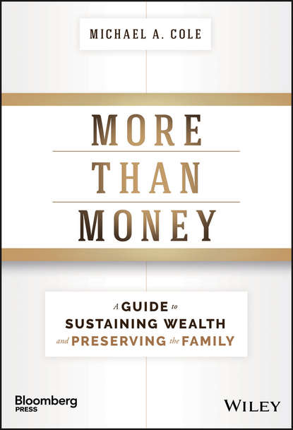 Michael Cole A. - More Than Money. A Guide To Sustaining Wealth and Preserving the Family