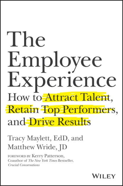Обложка книги The Employee Experience. How to Attract Talent, Retain Top Performers, and Drive Results, Керри Паттерсон