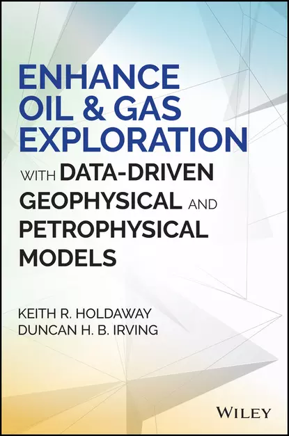 Обложка книги Enhance Oil and Gas Exploration with Data-Driven Geophysical and Petrophysical Models, Duncan Irving H.B.