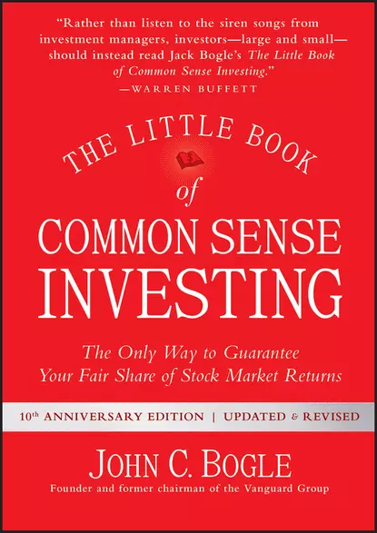 Обложка книги The Little Book of Common Sense Investing. The Only Way to Guarantee Your Fair Share of Stock Market Returns, Джон Богл