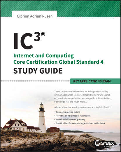 Ciprian Rusen Adrian - IC3: Internet and Computing Core Certification Key Applications Global Standard 4 Study Guide