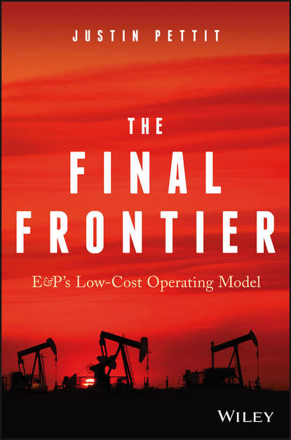 Justin  Pettit - The Final Frontier. E&P's Low-Cost Operating Model