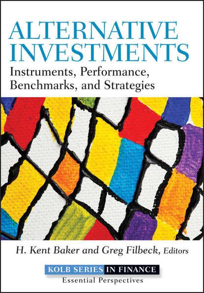 Alternative Investments. Instruments, Performance, Benchmarks and Strategies - Greg  Filbeck