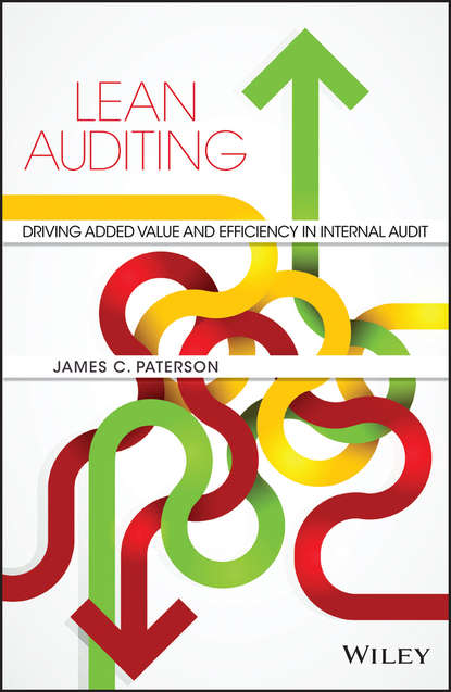 James Paterson C. - Lean Auditing. Driving Added Value and Efficiency in Internal Audit