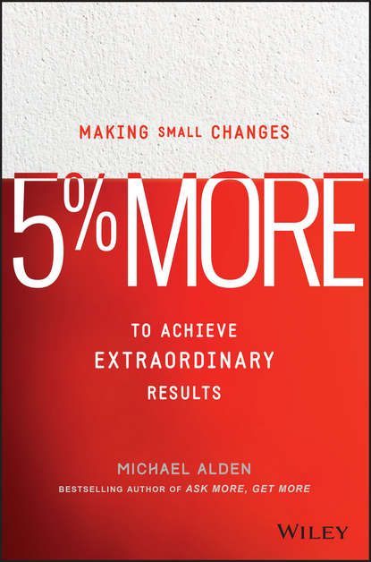Michael  Alden - 5% More. Making Small Changes to Achieve Extraordinary Results