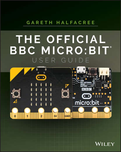 Gareth Halfacree — The Official BBC micro:bit User Guide