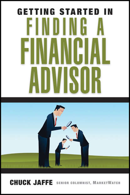 Getting Started in Finding a Financial Advisor (Charles Jaffe A.). 