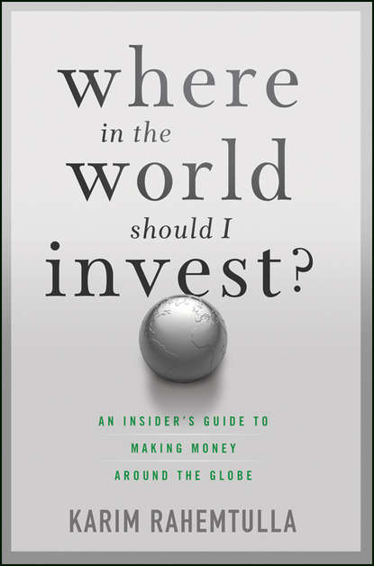 Bill  Bonner - Where In the World Should I Invest. An Insider's Guide to Making Money Around the Globe
