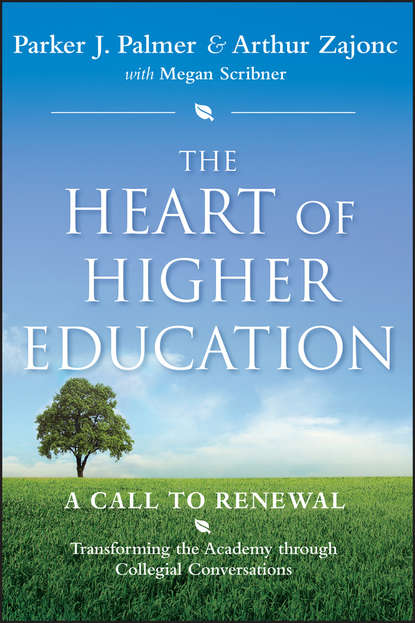 Arthur  Zajonc - The Heart of Higher Education. A Call to Renewal