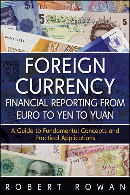 Robert Rowan — Foreign Currency Financial Reporting from Euro to Yen to Yuan. A Guide to Fundamental Concepts and Practical Applications