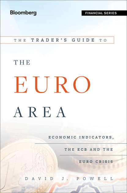 David Powell J. - The Trader's Guide to the Euro Area. Economic Indicators, the ECB and the Euro Crisis