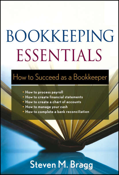 Steven Bragg M. - Bookkeeping Essentials. How to Succeed as a Bookkeeper