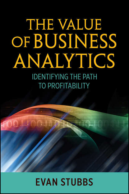 Evan  Stubbs - The Value of Business Analytics. Identifying the Path to Profitability