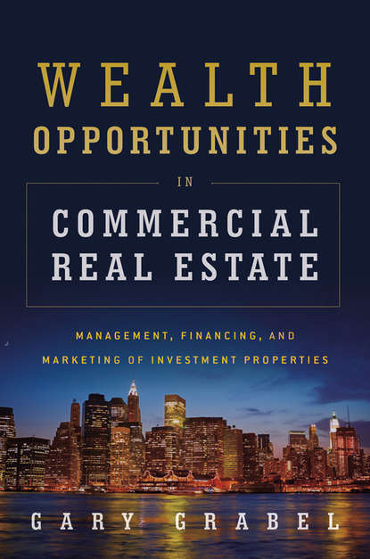 Gary  Grabel - Wealth Opportunities in Commercial Real Estate. Management, Financing and Marketing of Investment Properties