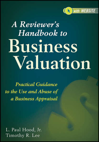 L. Hood Paul - A Reviewer's Handbook to Business Valuation. Practical Guidance to the Use and Abuse of a Business Appraisal