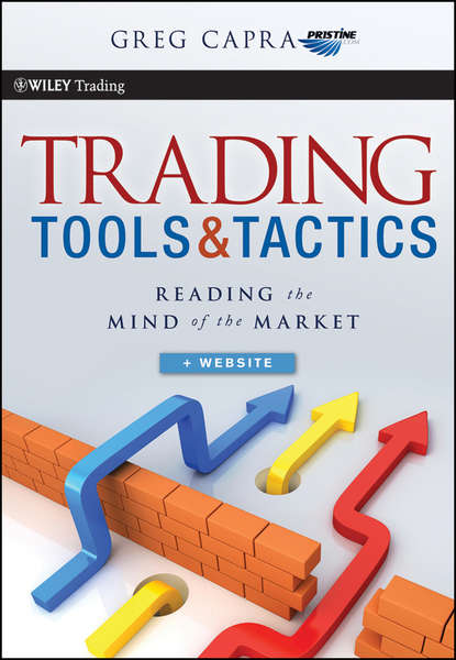 Trading Tools and Tactics. Reading the Mind of the Market (Greg  Capra). 