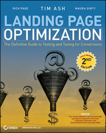 Tim  Ash - Landing Page Optimization. The Definitive Guide to Testing and Tuning for Conversions
