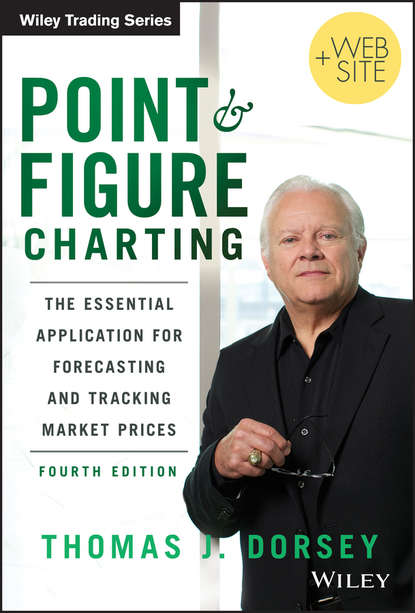 Thomas Dorsey J. - Point and Figure Charting. The Essential Application for Forecasting and Tracking Market Prices