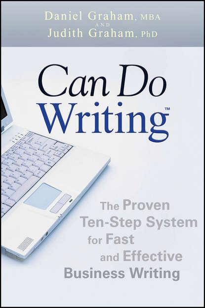 Daniel  Graham - Can Do Writing. The Proven Ten-Step System for Fast and Effective Business Writing