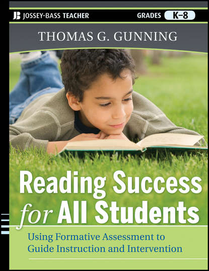 Thomas Gunning G. - Reading Success for All Students. Using Formative Assessment to Guide Instruction and Intervention