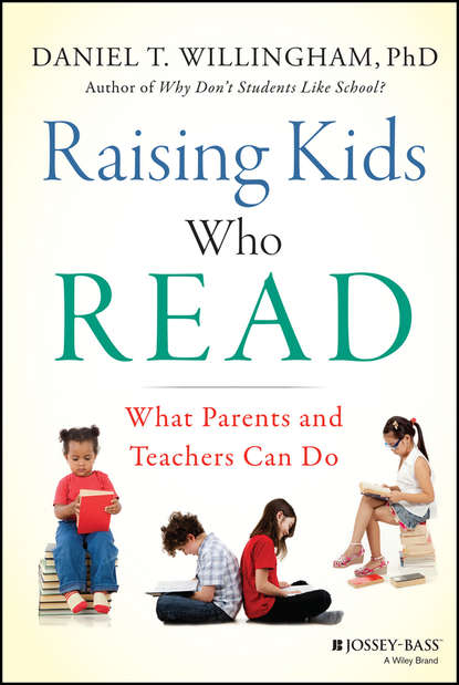 Daniel Willingham T. - Raising Kids Who Read. What Parents and Teachers Can Do