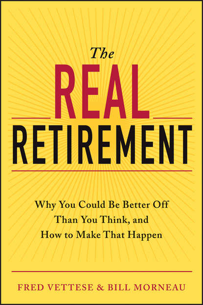 Fred  Vettese - The Real Retirement. Why You Could Be Better Off Than You Think, and How to Make That Happen