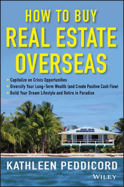 Kathleen  Peddicord - How to Buy Real Estate Overseas
