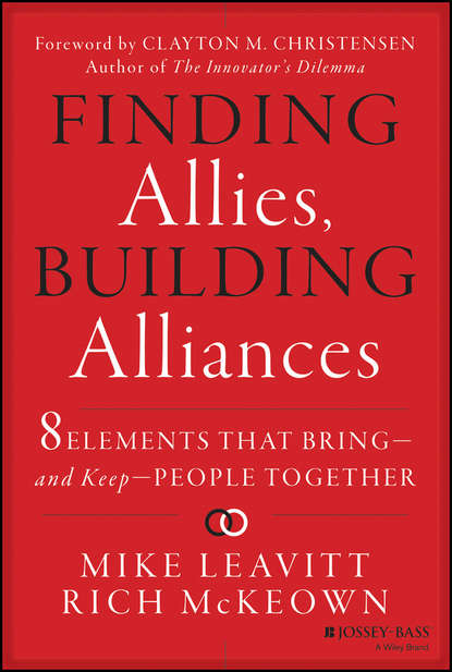 Mike  Leavitt - Finding Allies, Building Alliances. 8 Elements that Bring--and Keep--People Together