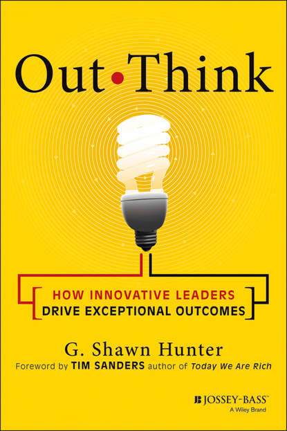 Tim  Sanders - Out Think. How Innovative Leaders Drive Exceptional Outcomes