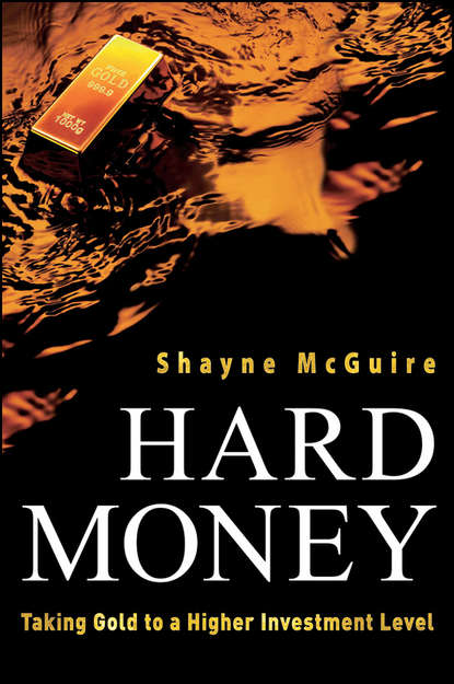 Shayne  McGuire - Hard Money. Taking Gold to a Higher Investment Level