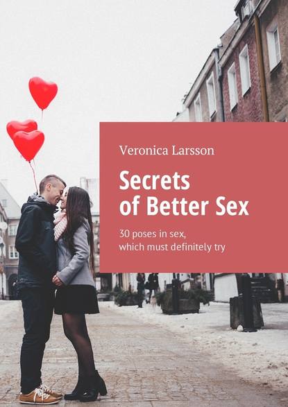 Вероника Ларссон — Secrets of Better Sex. 30 poses in sex, which must definitely try