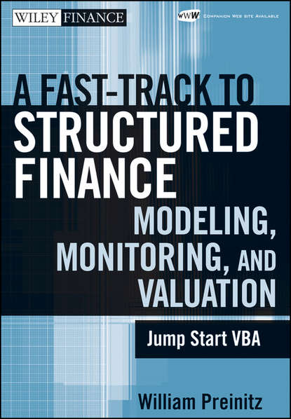 William  Preinitz - A Fast Track To Structured Finance Modeling, Monitoring and Valuation. Jump Start VBA