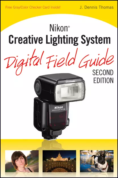 Обложка книги Nikon Creative Lighting System Digital Field Guide, J. Thomas Dennis