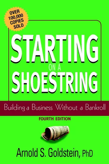 Обложка книги Starting on a Shoestring. Building a Business Without a Bankroll, Arnold Goldstein S.