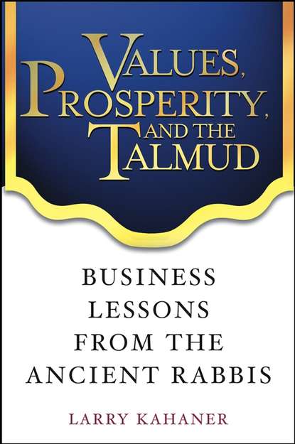 Larry Kahaner — Values, Prosperity, and the Talmud. Business Lessons from the Ancient Rabbis