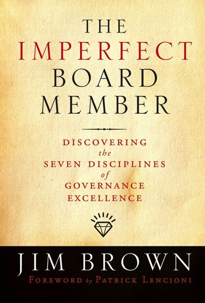 Jim  Brown - The Imperfect Board Member. Discovering the Seven Disciplines of Governance Excellence