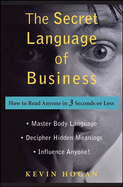 Обложка книги The Secret Language of Business. How to Read Anyone in 3 Seconds or Less, Kevin  Hogan