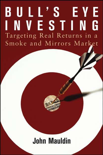 John  Mauldin - Bull's Eye Investing. Targeting Real Returns in a Smoke and Mirrors Market