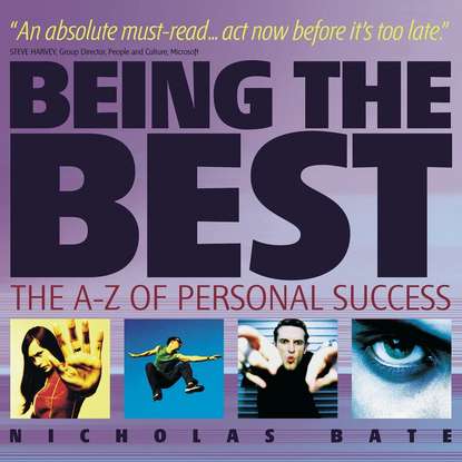 Nicholas  Bate - Being the Best. The A-Z of Personal Success