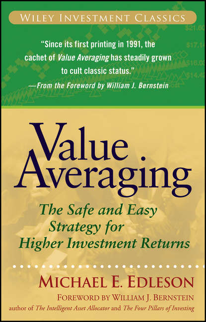 William Bernstein J. - Value Averaging. The Safe and Easy Strategy for Higher Investment Returns