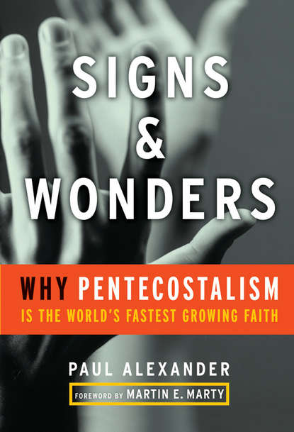 Signs and Wonders. Why Pentecostalism Is the World s Fastest Growing Faith