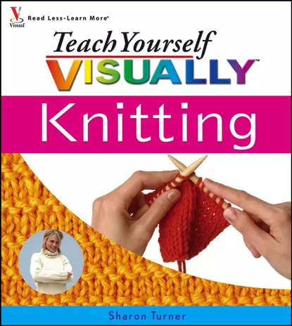 Обложка книги Teach Yourself VISUALLY Knitting, Sharon  Turner