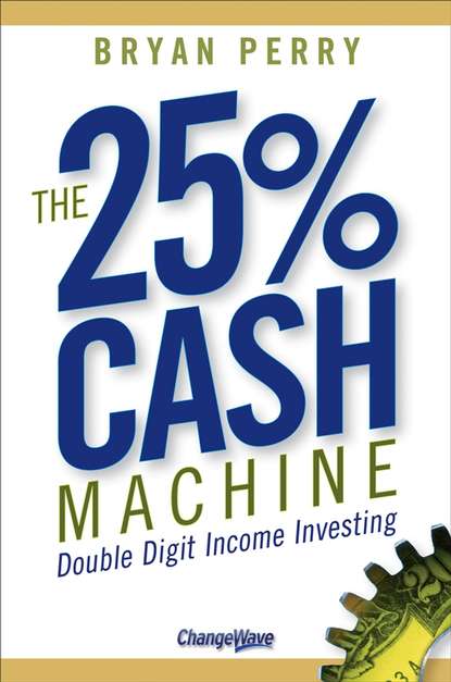 The 25% Cash Machine. Double Digit Income Investing (Bryan  Perry). 