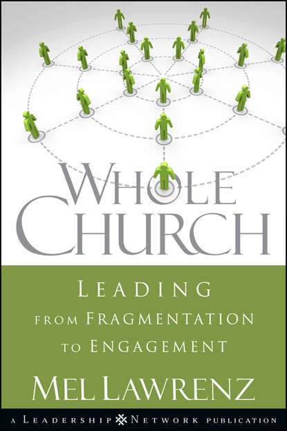 Mel Lawrenz — Whole Church. Leading from Fragmentation to Engagement